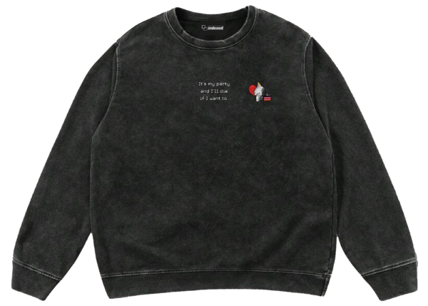 It’s My Party… -  Crewneck